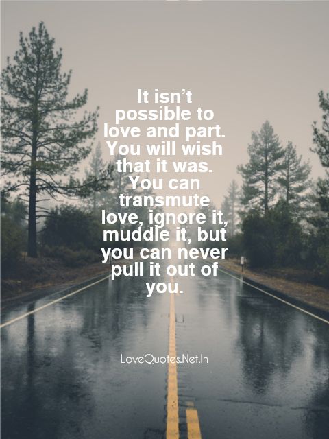 It Isn't Possible To Love And Part