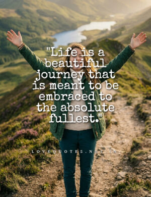 Beautiful Quotes on Life Beautiful Quotes on Life