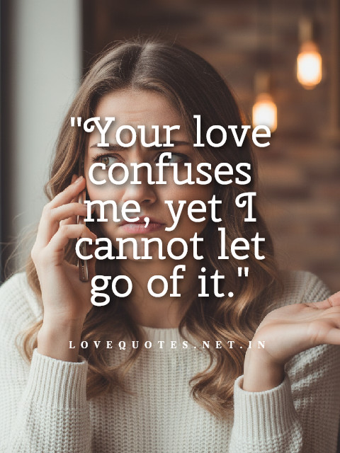 Confused Love Quotes