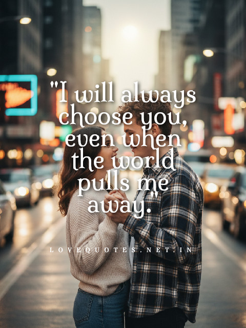 I Will Always Choose You Quotes