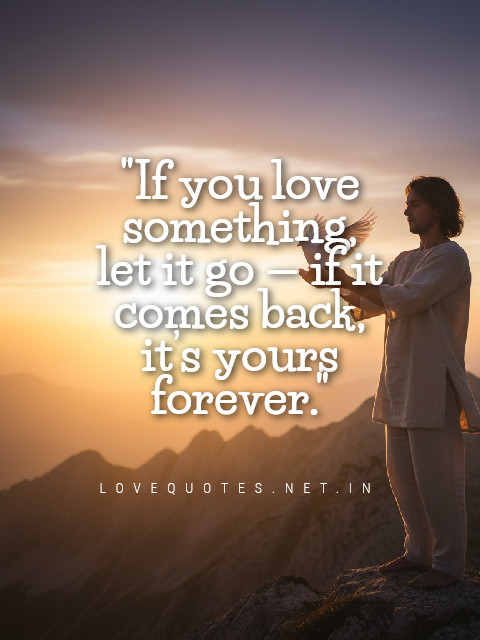 If You Love Something Let It Go Quote