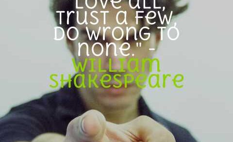 Love All Trust a Few Do Wrong to None
