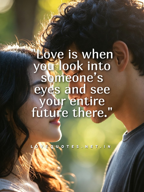 Love Is When You Look Into Someone’s Eyes