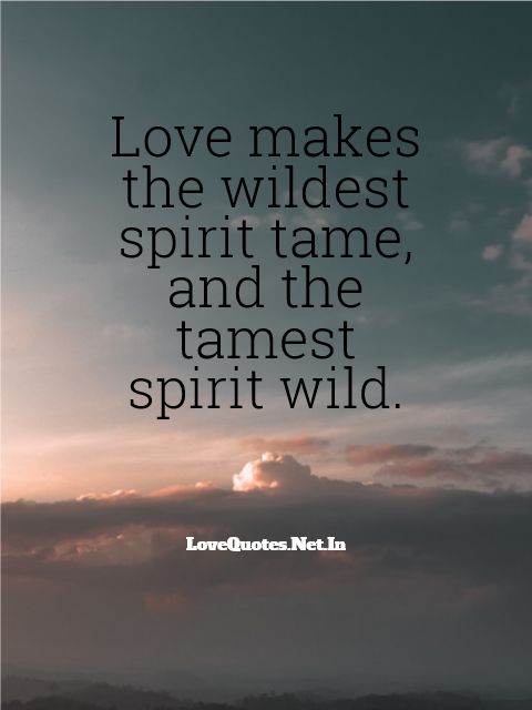 Love Makes The Wildest Spirit Tame