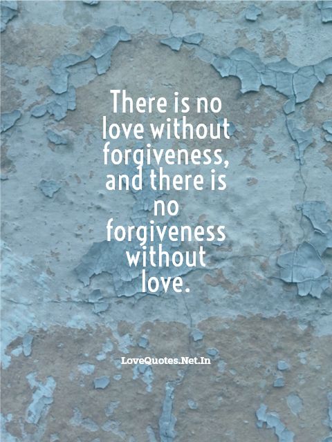 There Is No Love Without Forgiveness